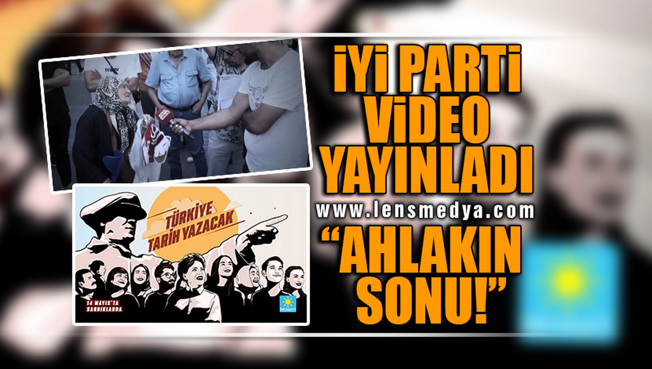 İYİ PARTİ'DEN YENİ KAMPANYA VİDEOSU..."RECEP BEY SUNAR: AHLAK'IN SONU"