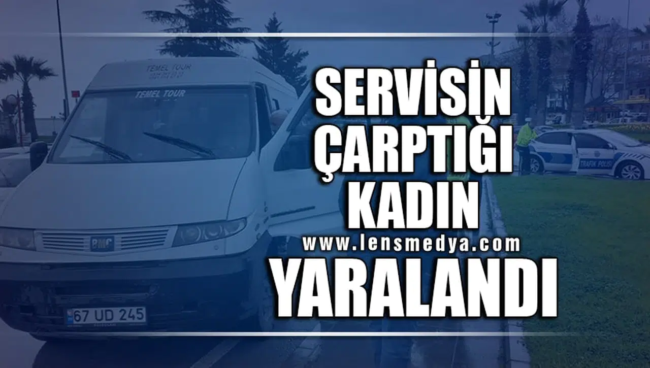 SERVİSİN ÇARPTIĞI KADIN YARALANDI!