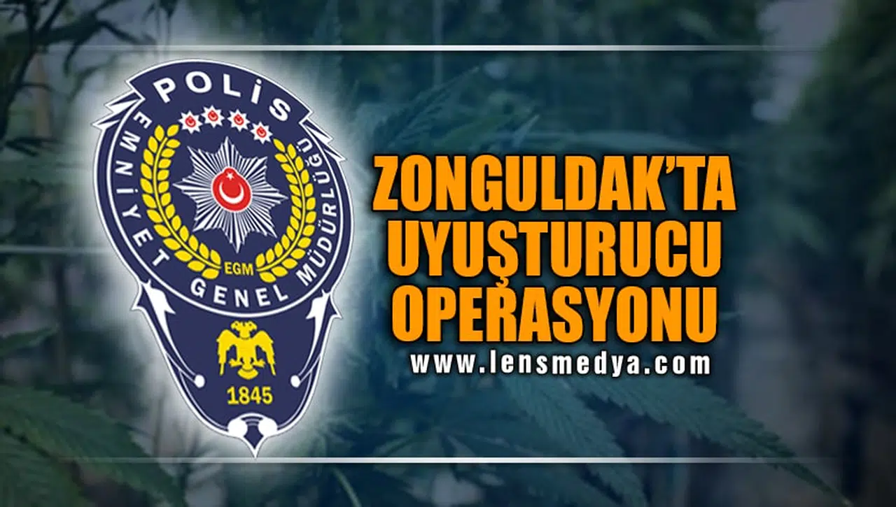 ZONGULDAK'TA UYUŞTURUCU OPERASYONU