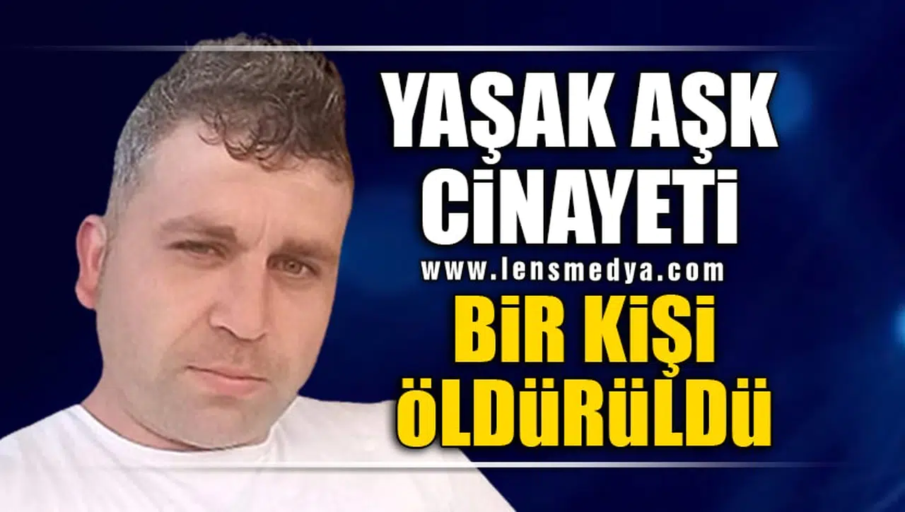 YASAK AŞK CİNAYET İLE SONLANDI!