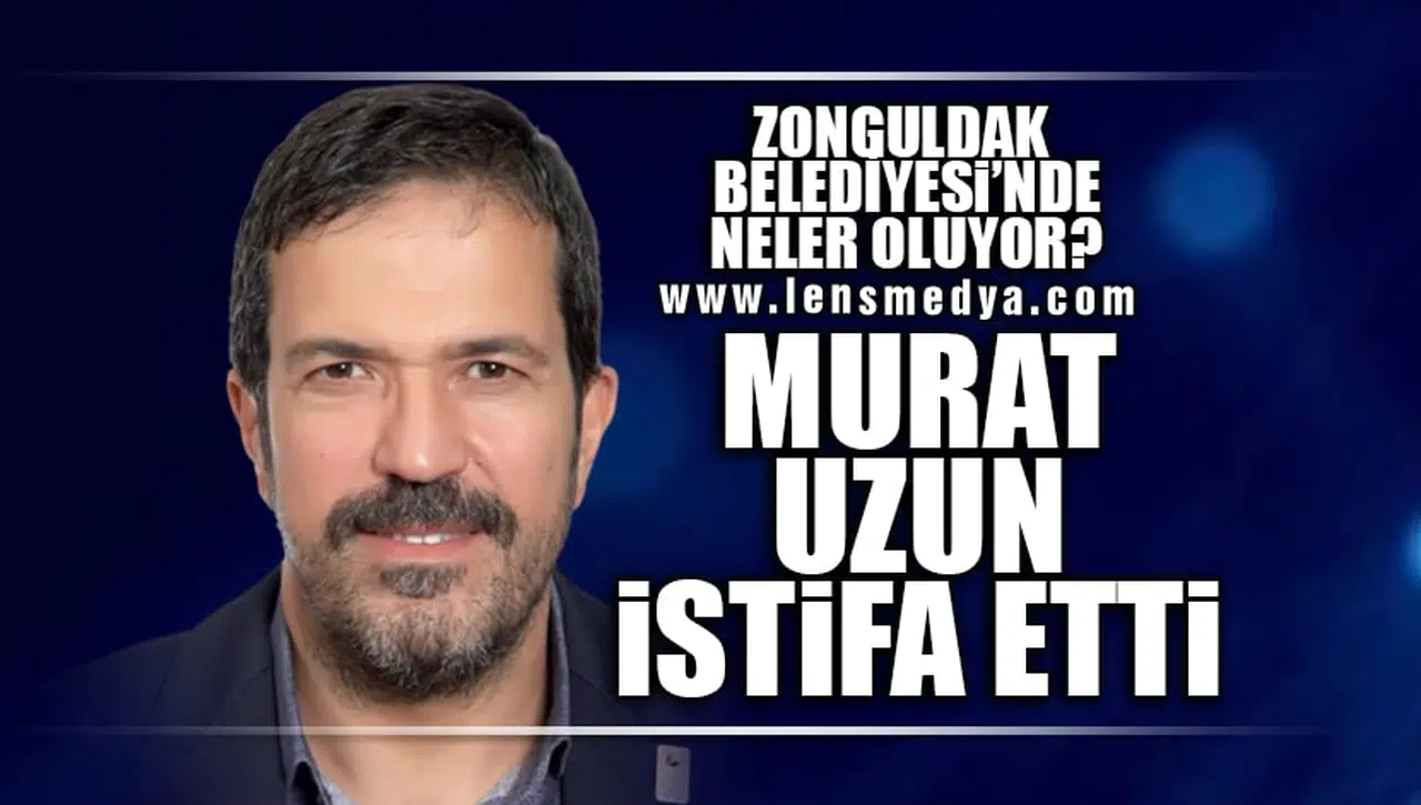 MURAT UZUN İSTİFA ETTİ!