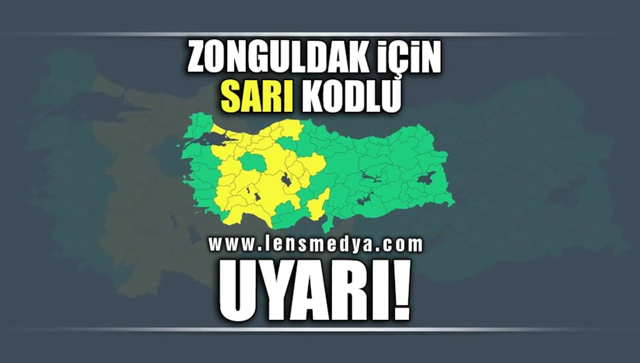 ZONGULDAK İÇİN SARI KODLU UYARI!