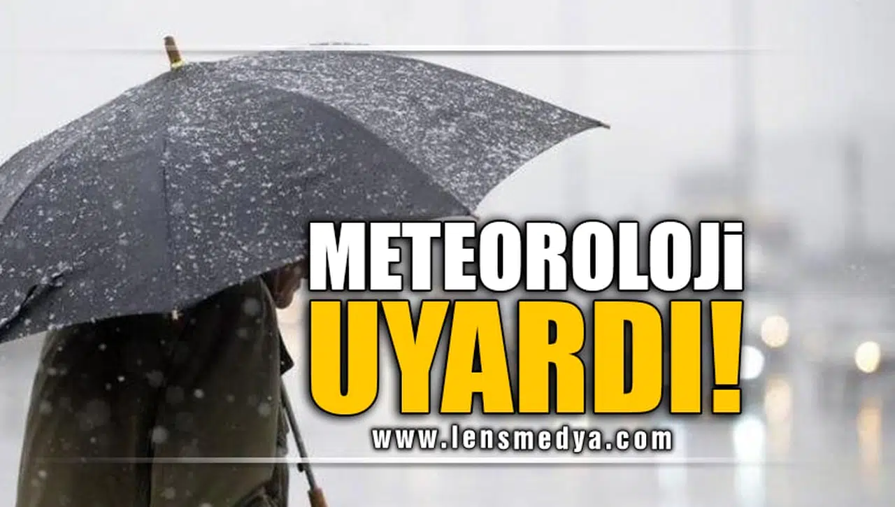 METEOROLOJİ UYARDI!