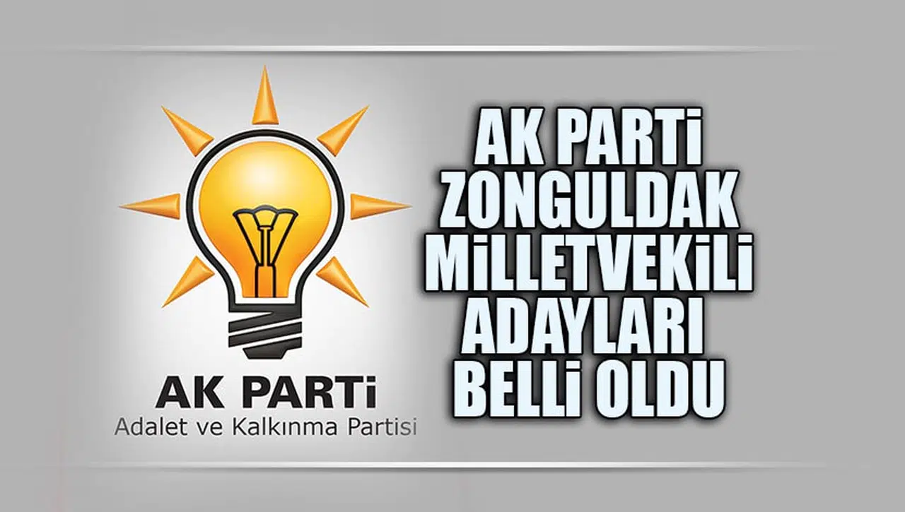AK PARTİ ZONGULDAK MİLLETVEKİLİ ADAYLARI BELLİ OLDU!