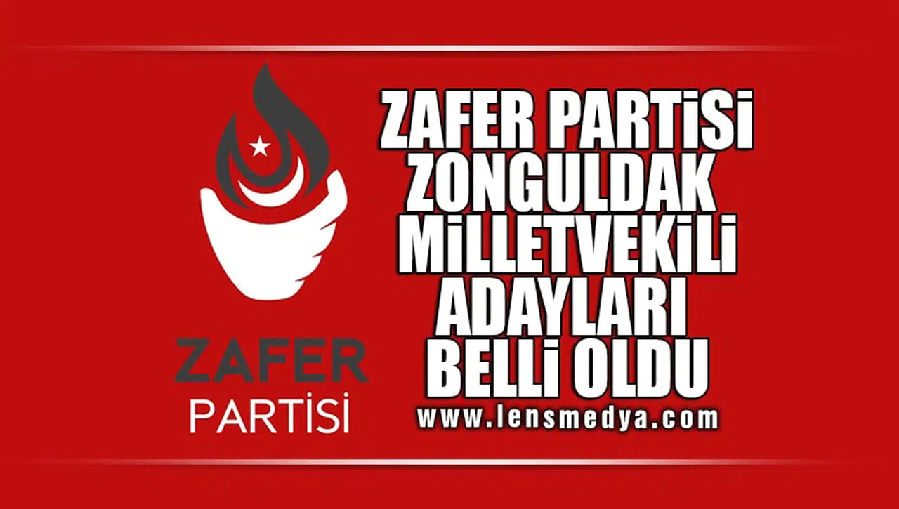 ZAFER PARTİSİ ZONGULDAK MİLLETVEKİLİ ADAYLARI BELLİ OLDU!
