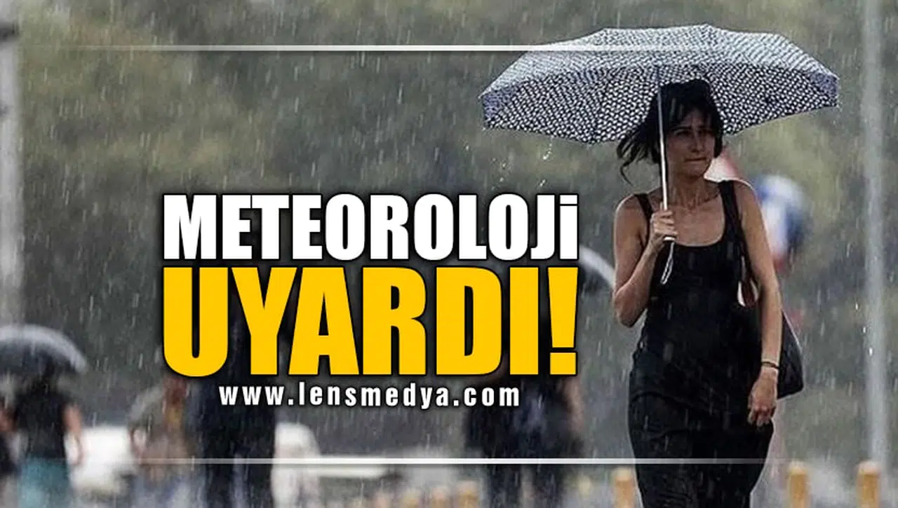 METEOROLOJİ UYARDI!