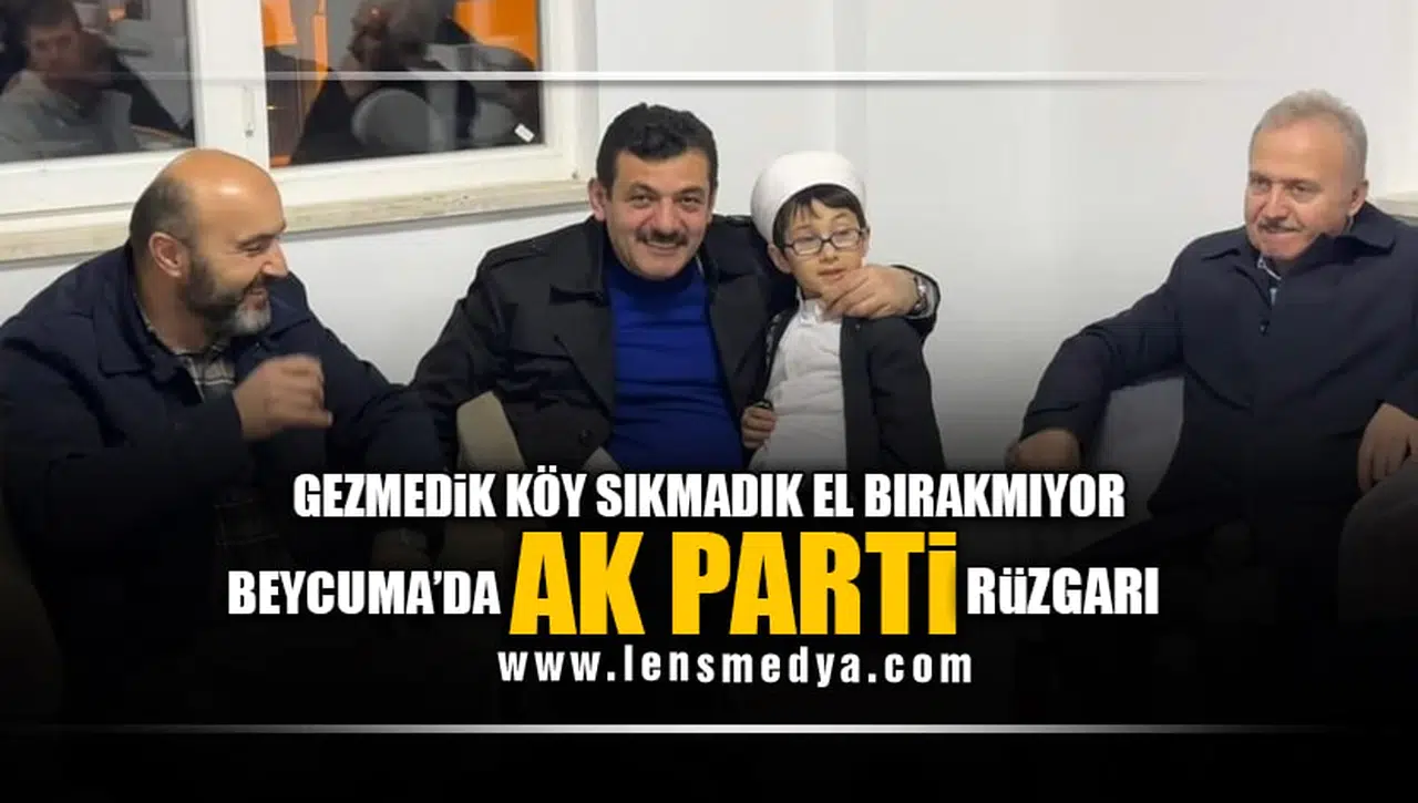GEZMEDİK KÖY, SIKMADIK EL BIRAKMIYOR! BEYCUMA'DA AK PARTİ RÜZGARI!
