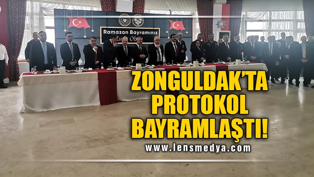 ZONGULDAK'TA PROTOKOL BAYRAMLAŞTI!