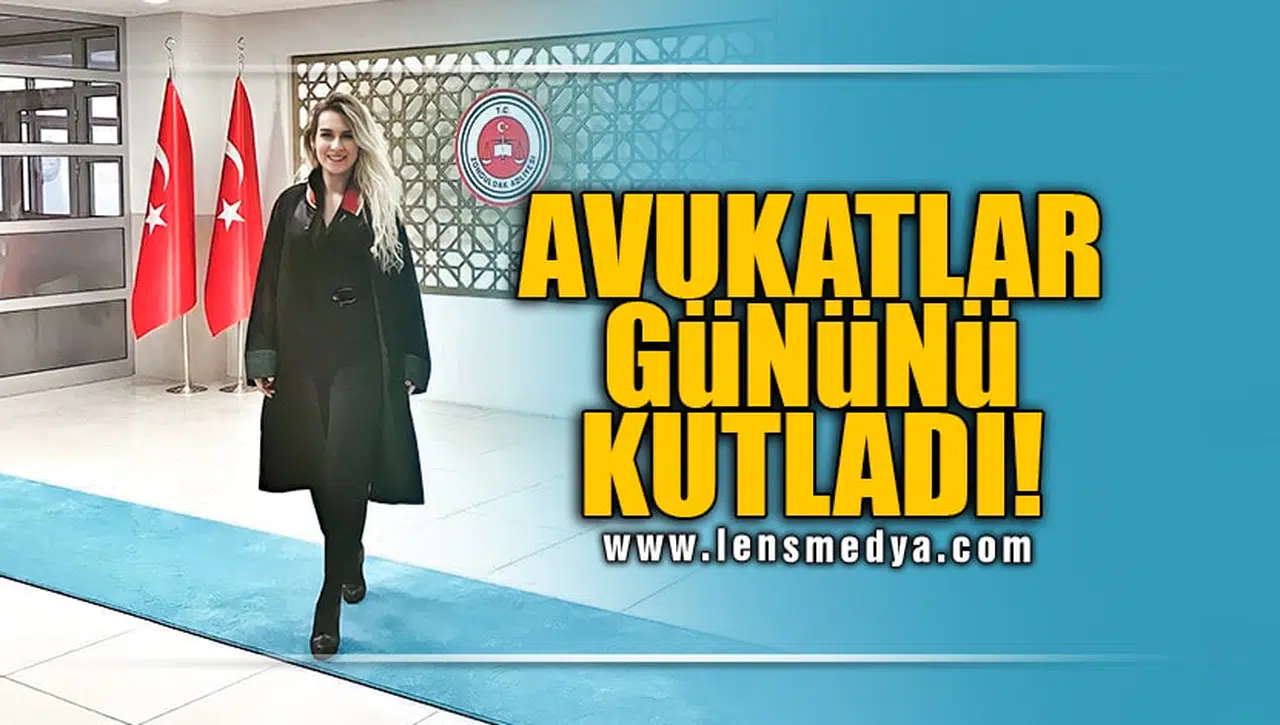 AVUKATLAR GÜNÜNÜ KUTLADI!