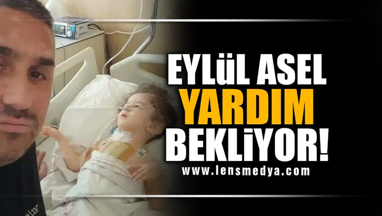 EYLÜL ASEL YARDIM BEKLİYOR!