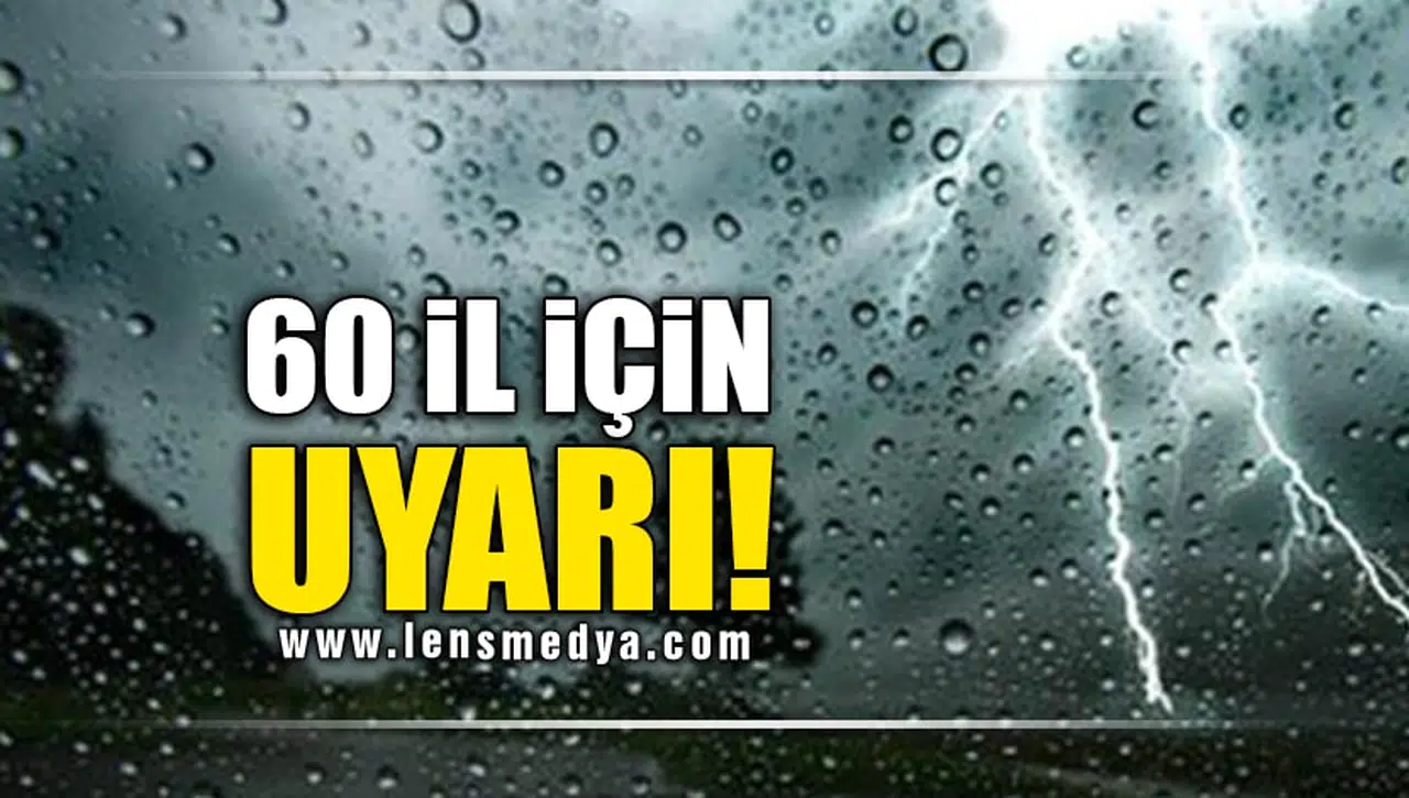 60 İL İÇİN UYARI!