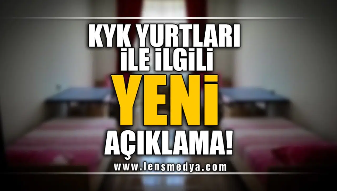 KYK YURTLARI İLE İLGİLİ YENİ AÇIKLAMA?