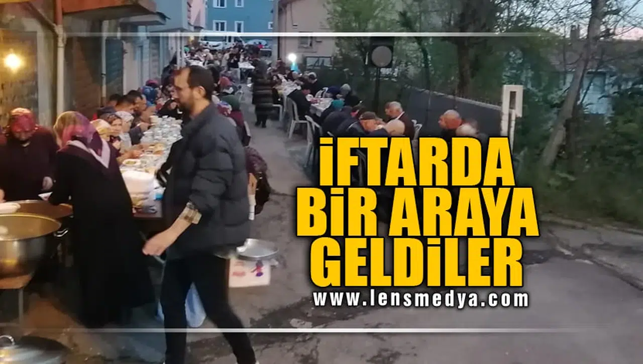 İFTARDA BİR ARAYA GELDİLER