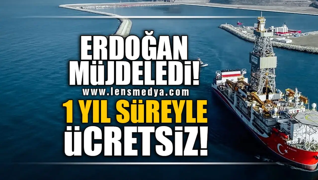 1 YIL SÜREYLE ÜCRETSİZ! ERDOĞAN MÜJDELEDİ!