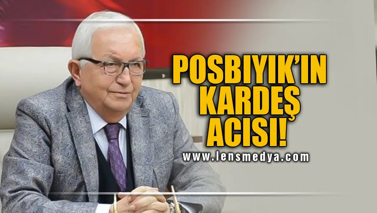 POSBIYIK'IN KARDEŞ ACISI!