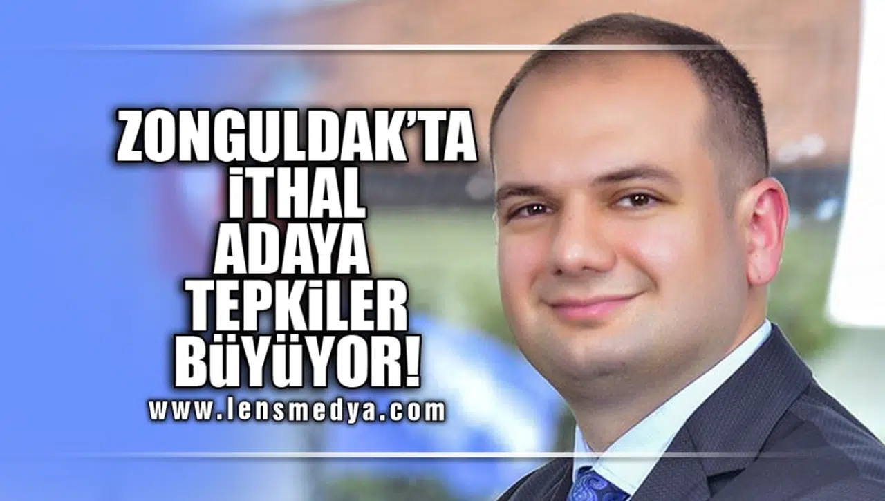 ZONGULDAK'TA İTHAL ADAYA TEPKİLER BÜYÜYOR!