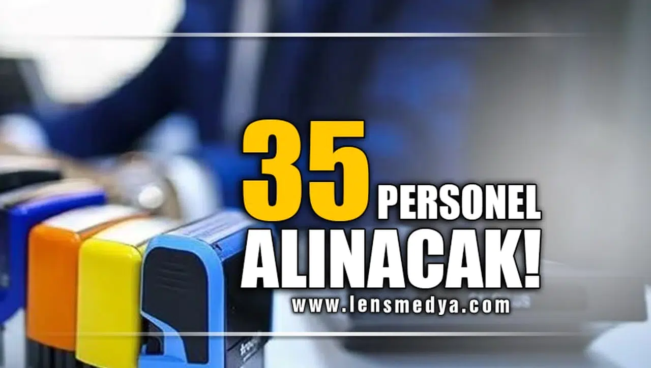35 PERSONEL ALINACAK!