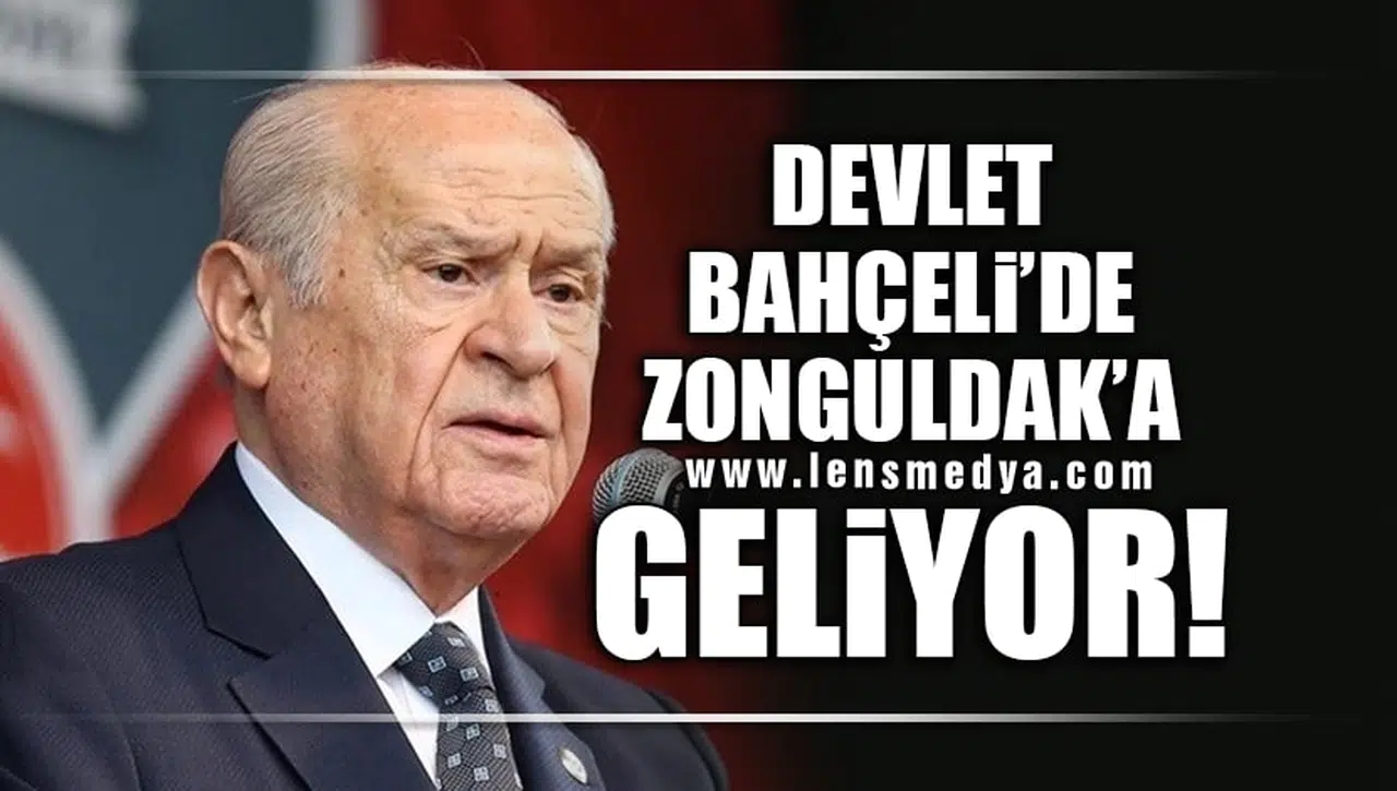 DEVLET BAHÇELİ'DE ZONGULDAK'A GELİYOR!