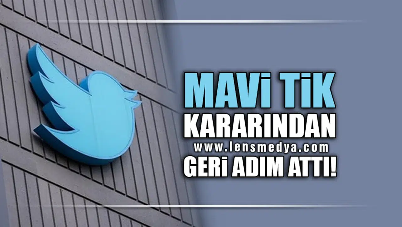MAVİ TİK KARARINDAN GERİ ADIM ATTI!