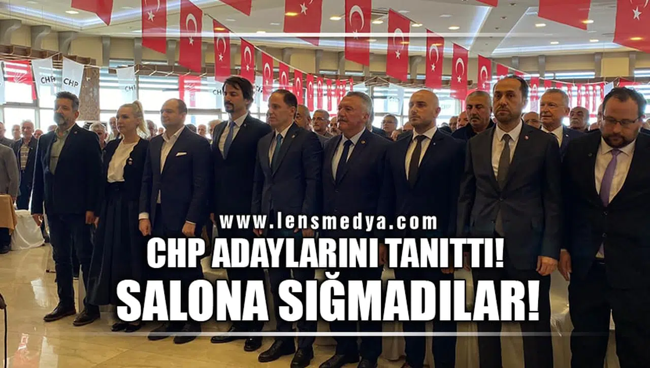 CHP ADAYLARINI TANITTI... SALONA SIĞMADILAR!