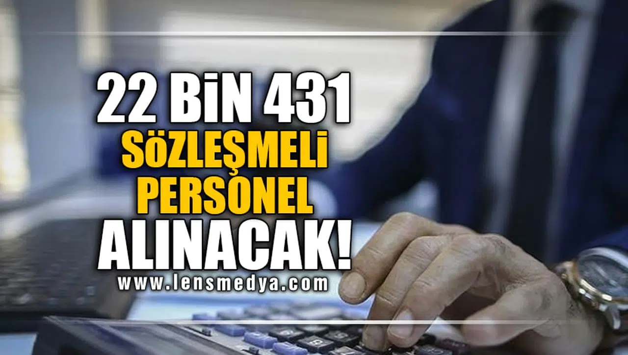2 BİN 431 SÖZLEŞMELİ PERSONEL ALINACAK!