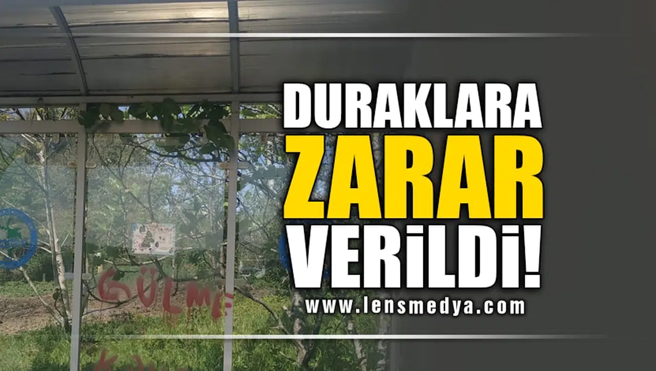 DURAKLARA ZARAR VERİLDİ!