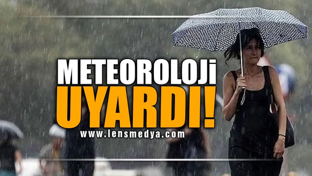 METEOROLOJİ UYARDI!