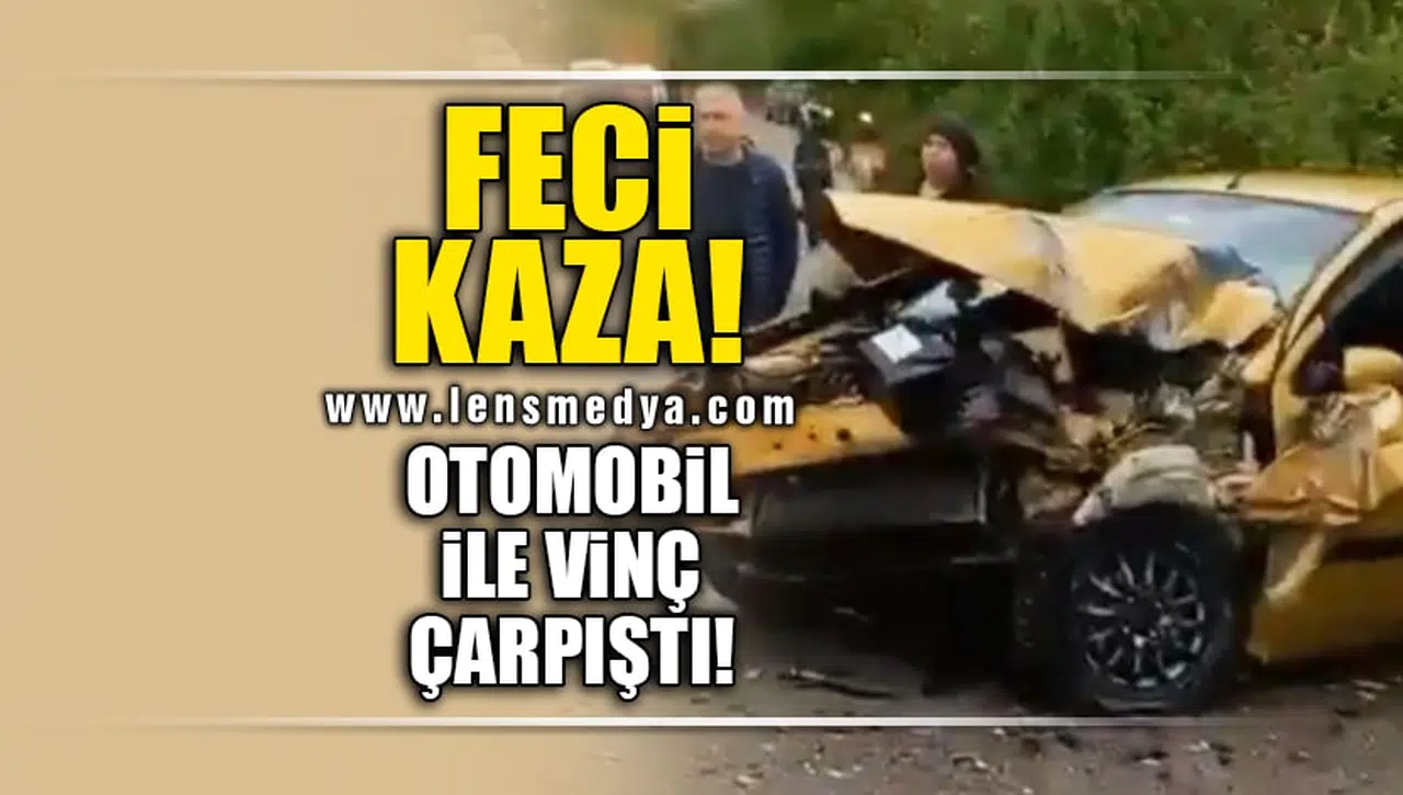 FECİ KAZA OTOMOBİL İLE VİNÇ ÇARPIŞTI!