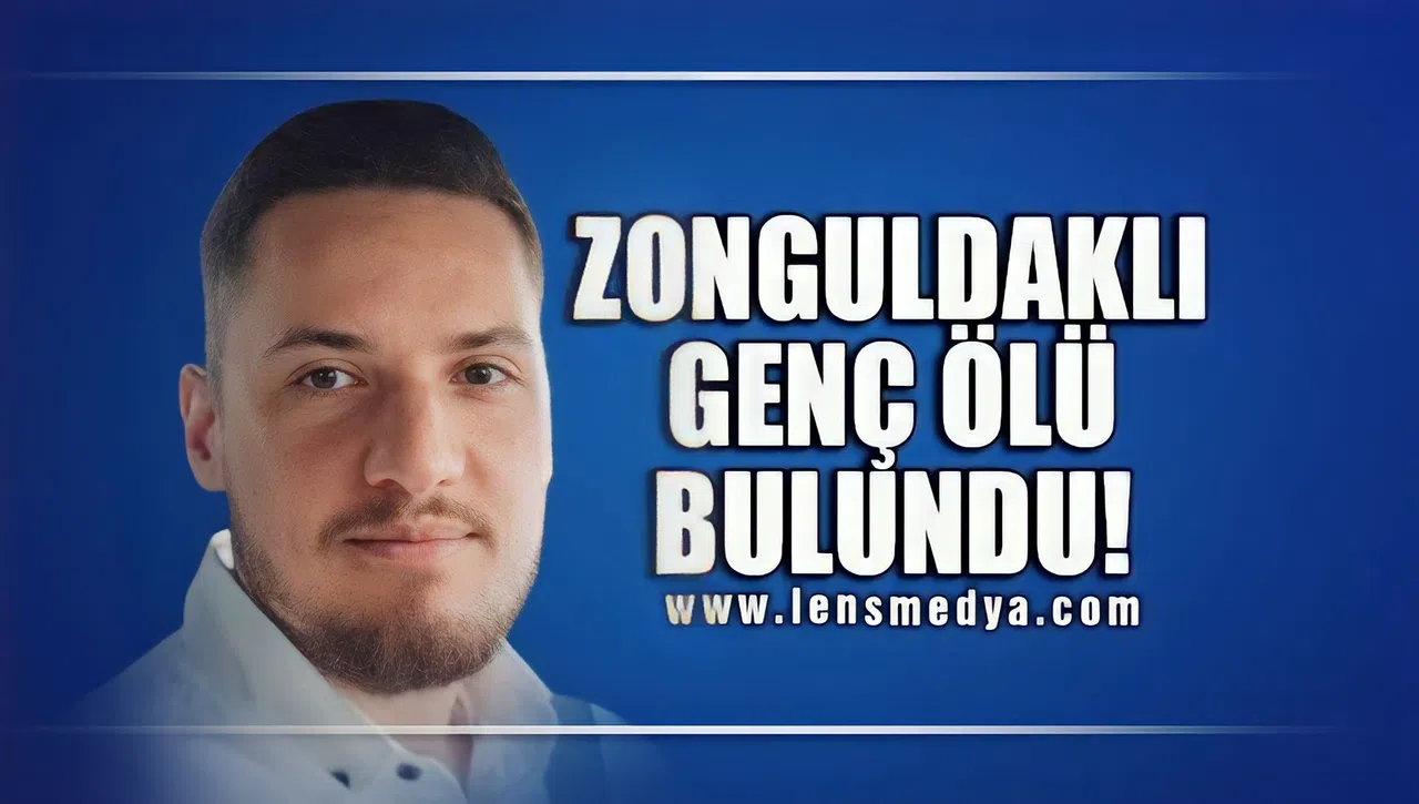 ZONGULDAKLI GENÇ ÖLÜ BULUNDU!