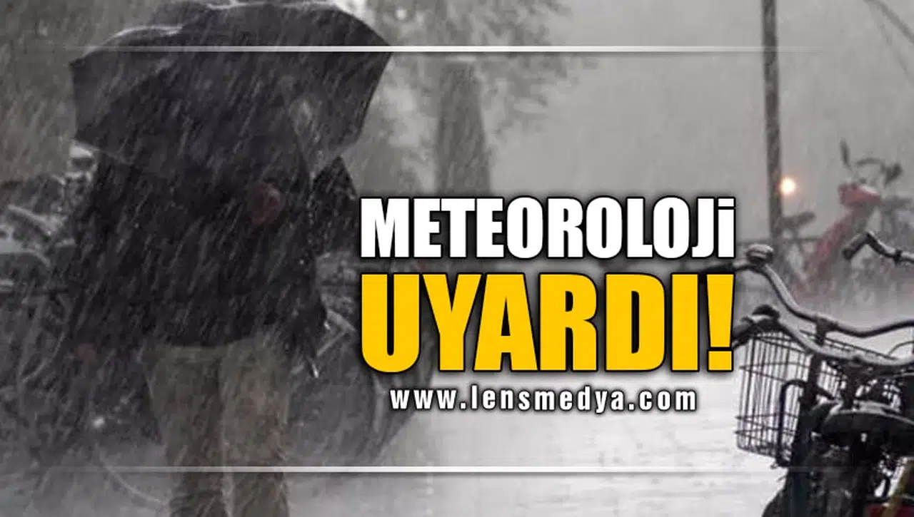 METEOROLOJİ UYARDI!