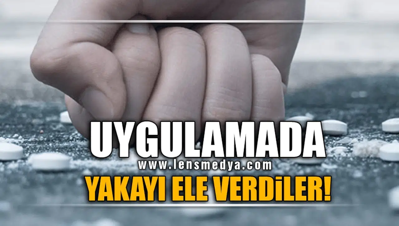 UYGULAMADA YAKAYI ELE VERDİLER!