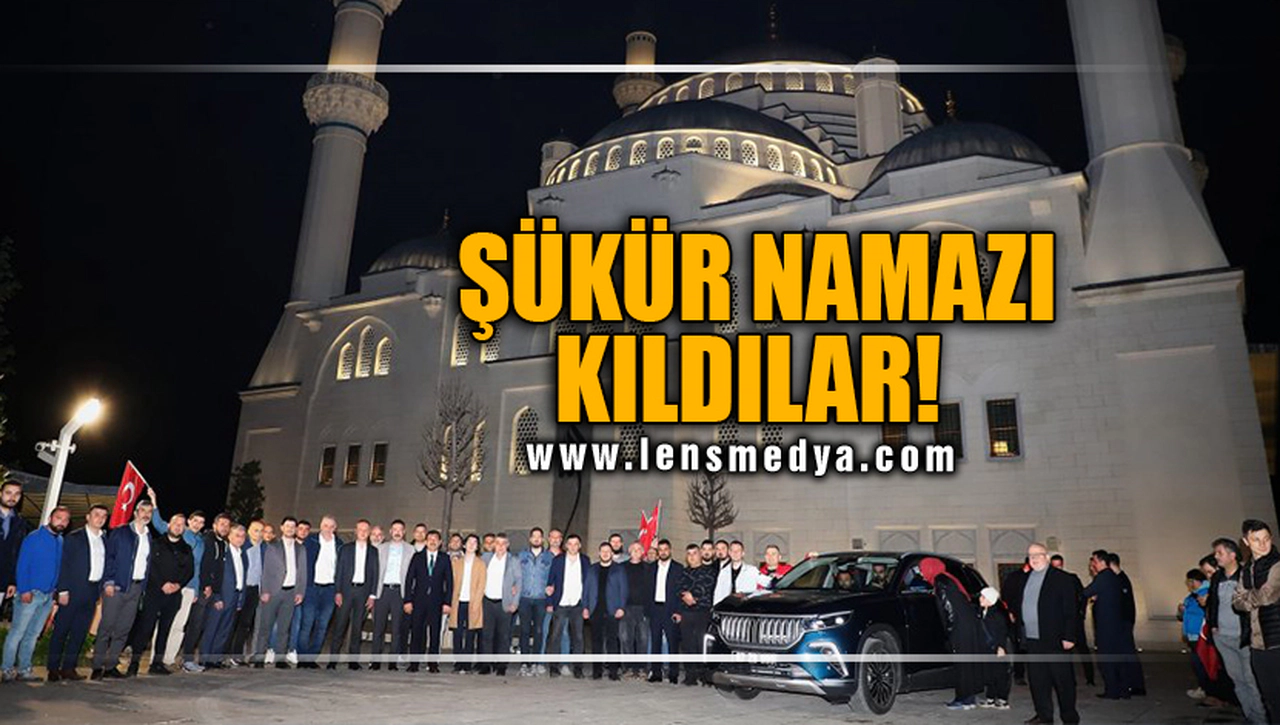 ŞÜKÜR NAMAZI KILDILAR!