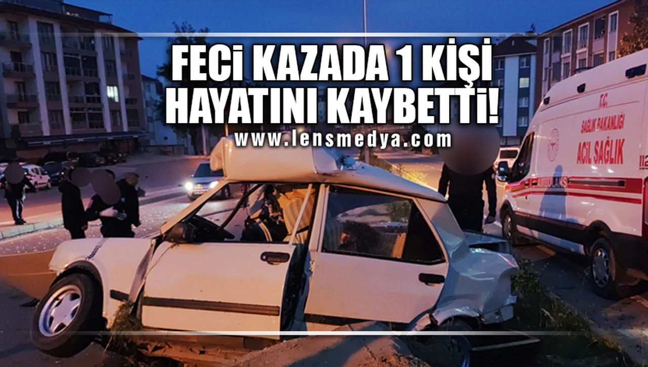FECE KAZADA BİR KİŞİ HAYATINI KAYBETTİ!