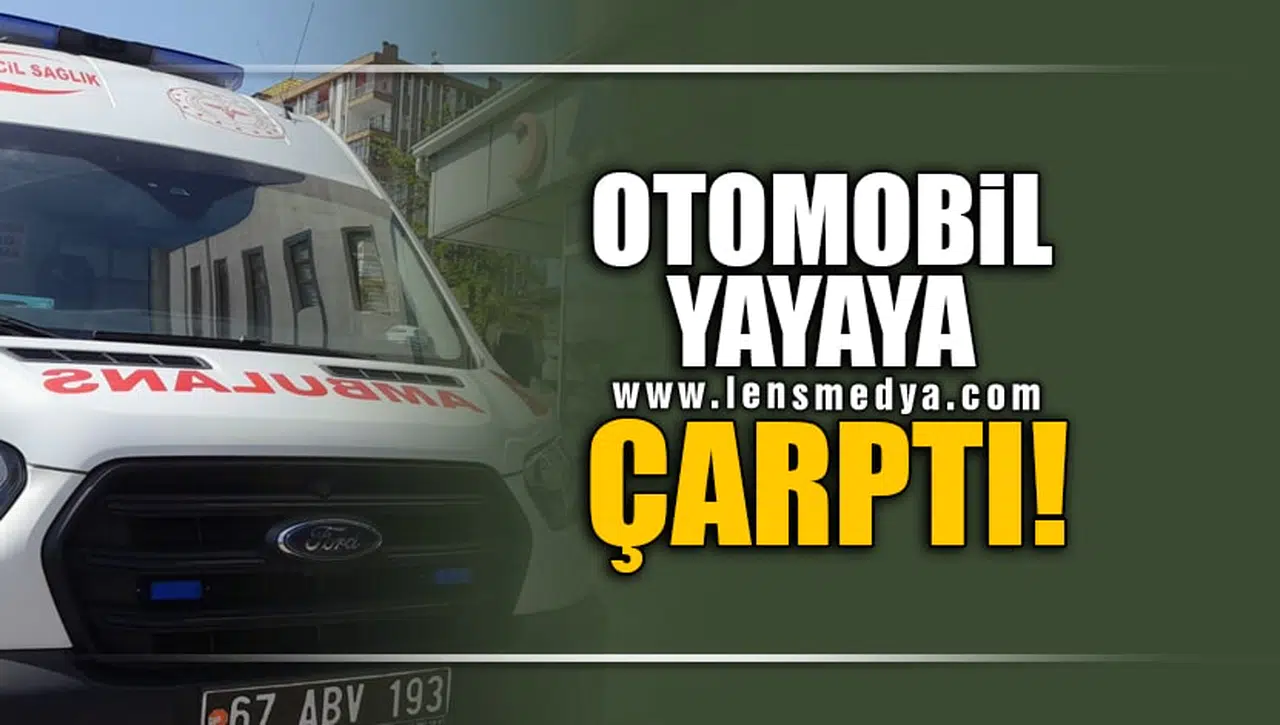 OTOMOBİL YAYAYA ÇARPTI!