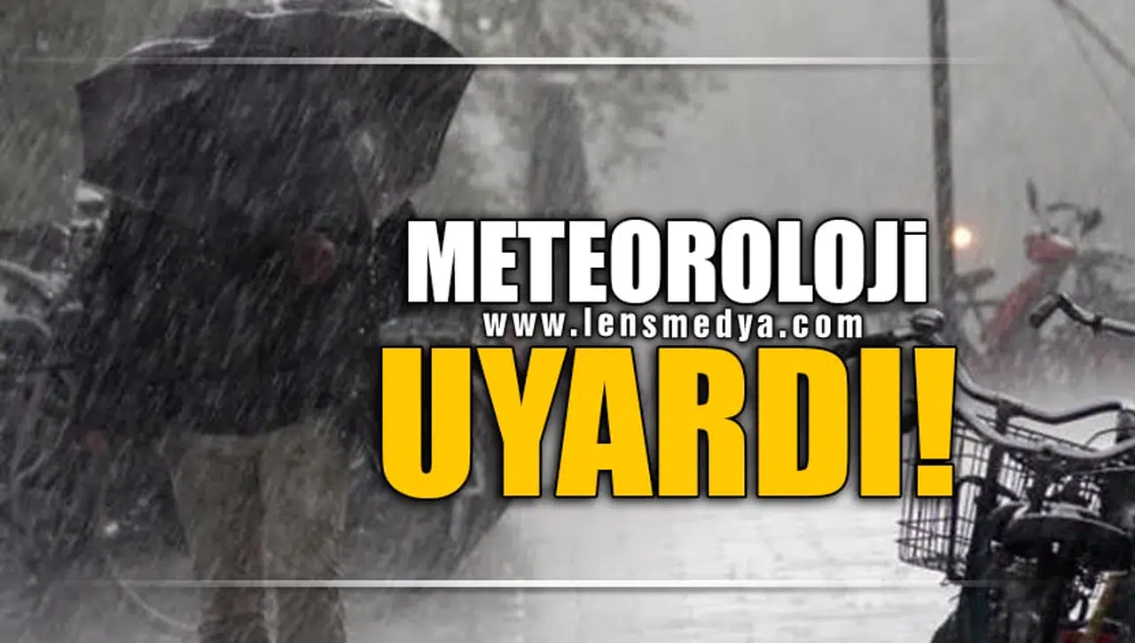METEOROLOJİ UYARDI!