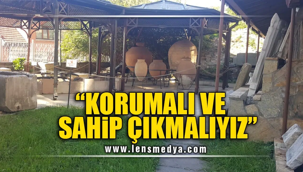"KORUMALI VE SAHİP ÇIKMALIYIZ"