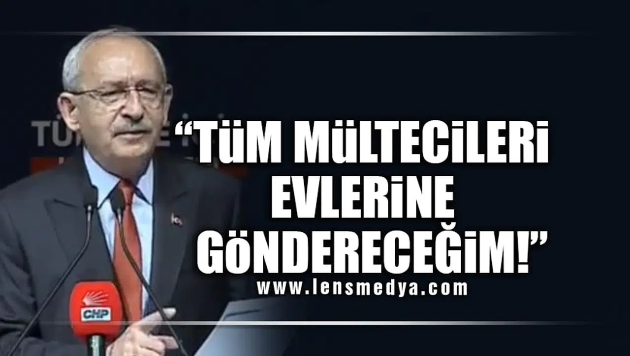 "TÜM MÜLTECİLERİ EVLERİNE GÖNDERECEĞİM"