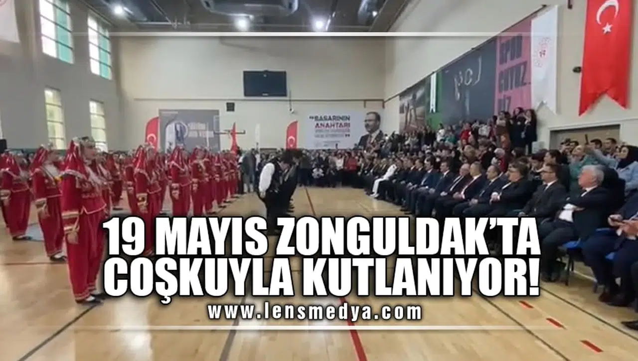 19 MAYIS ZONGULDAK'TA COŞKUYLA KUTLANIYOR!