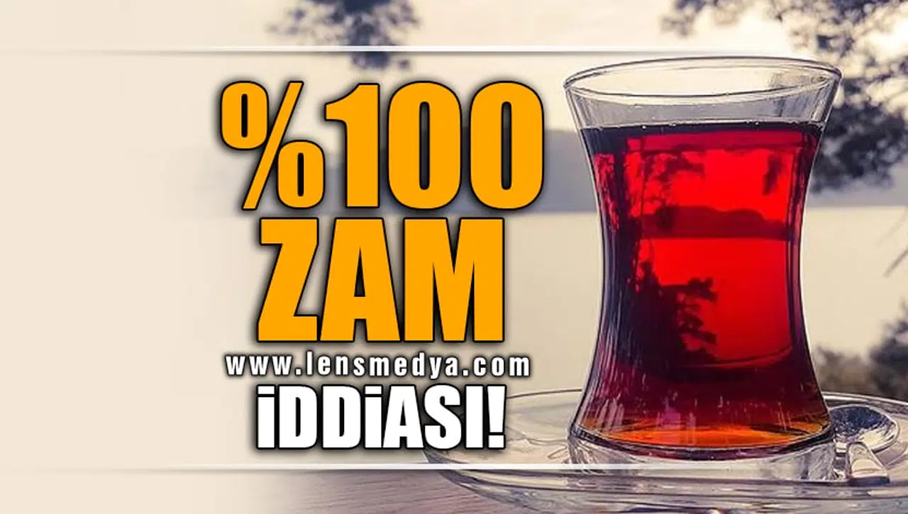 YÜZDE 100 ZAM İDDİASI