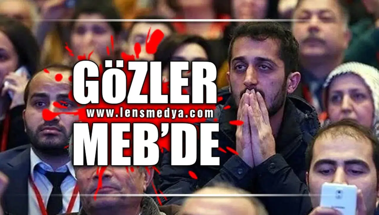 GÖZLER MEB'DE!