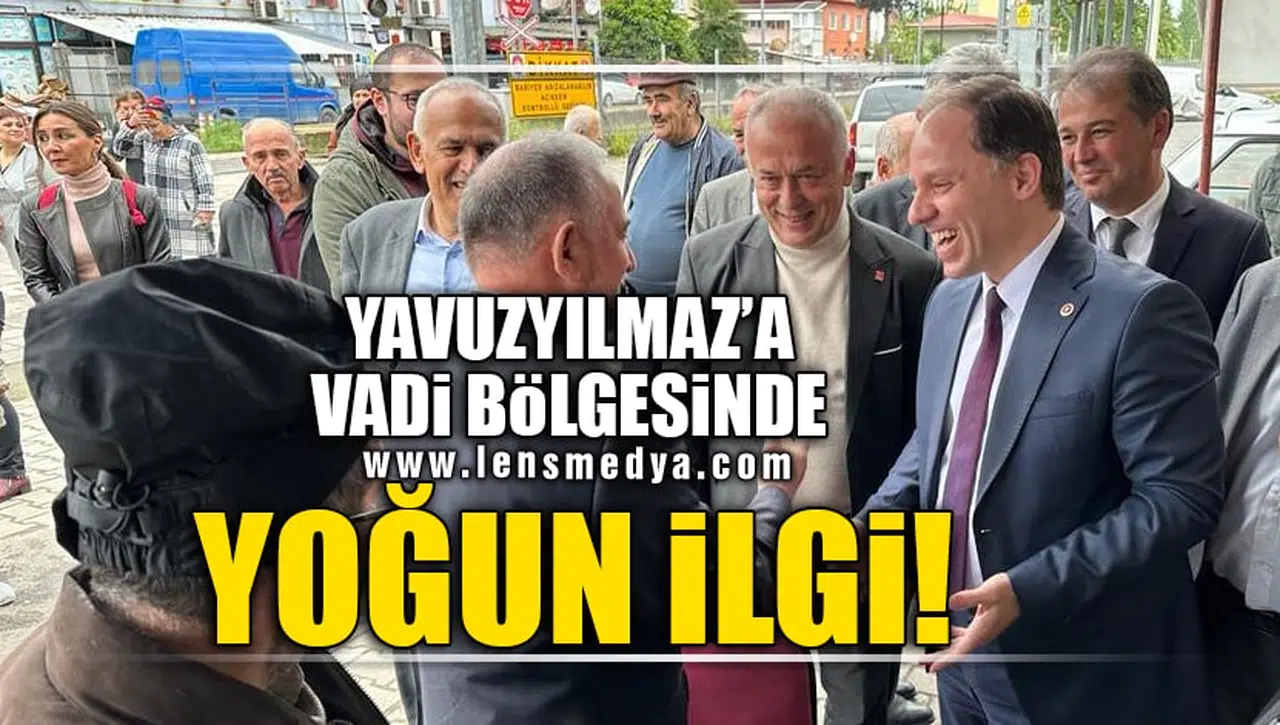 YAVUZYILMAZ'A VADİ BÖLGESİNDE BÜYÜK İLGİ!