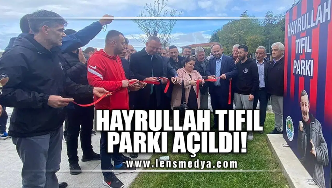 HAYRULLAH TIFIL PARKI AÇILDI!