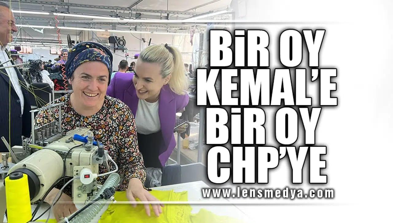 BİR OY KEMAL'E BİR OY CHP'YE!
