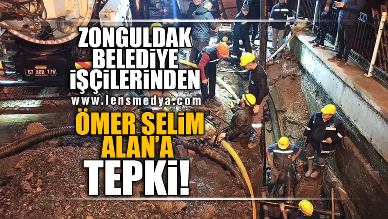 ZONGULDAK BELEDİYE İŞÇİLERİNDEN ÖMER SELİM ALAN'A TEPKİ!