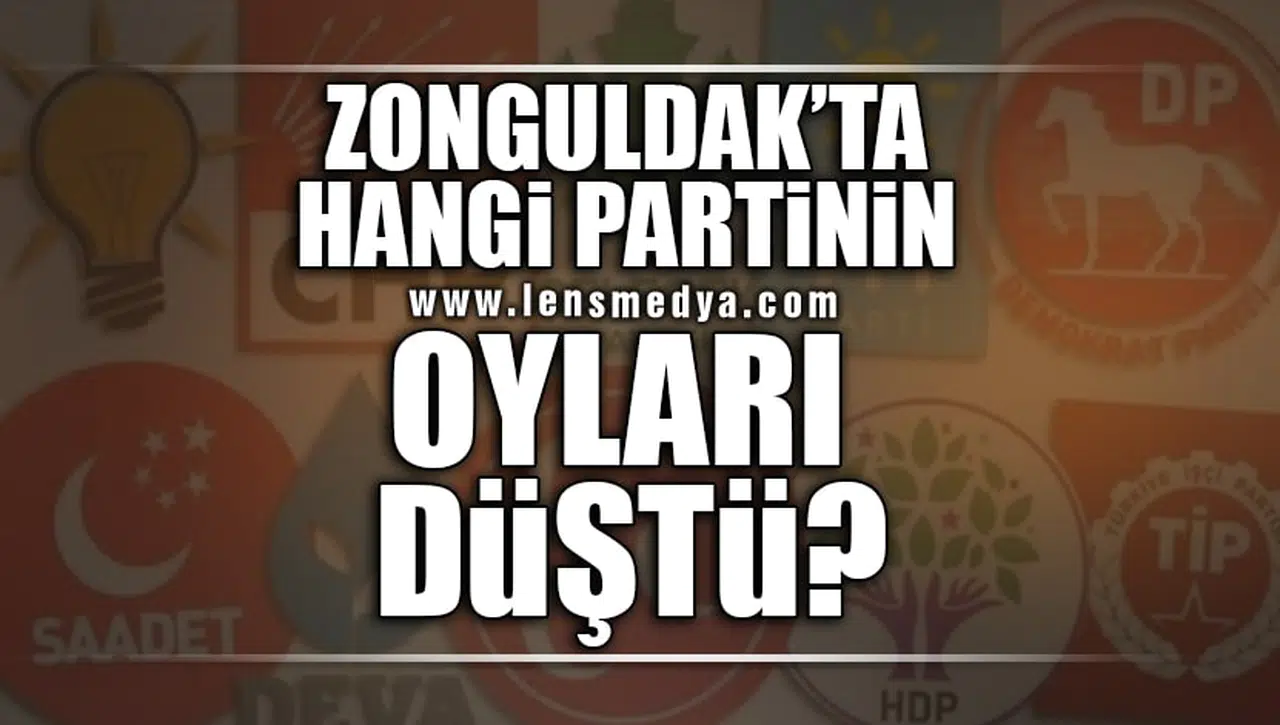 ZONGULDAK'TA HANGİ PARTİNİN OY ORANI DÜŞTÜ?