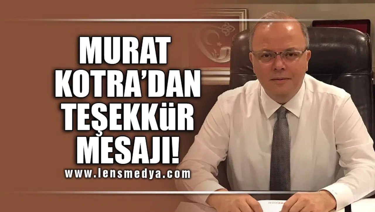 MURAT KOTRA'DAN TEŞEKKÜR MESAJI!