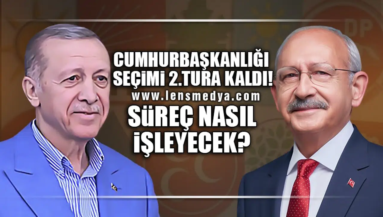 CUMHURBAŞKANLIĞI SEÇİMİ 2. TURA KALDI... PEKİ SÜREÇ NASIL İŞLEYECEK?