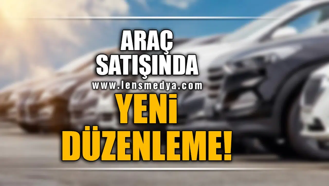 ARAÇ SATIŞINDA YENİ DÜZENLEME!