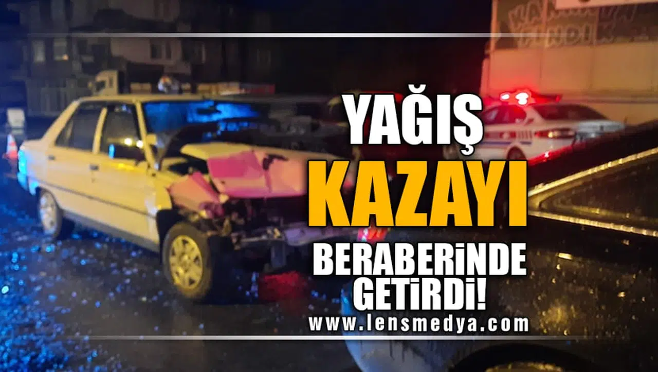 YAĞIŞ KAZAYI BERABERİNDE GETİRDİ!