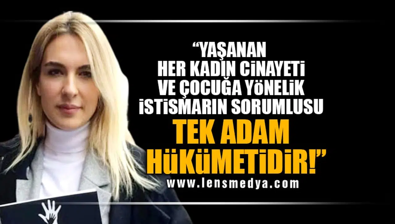 "YAŞANAN HER KADIN CİNAYETİ VE ÇOCUĞA YÖNELİK İSTİSMARIN SORUMLUSU TEK ADAM HÜKÜMETİDİR!"